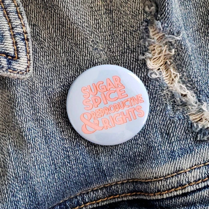 Sugar Spice Reproductive Rights Pin