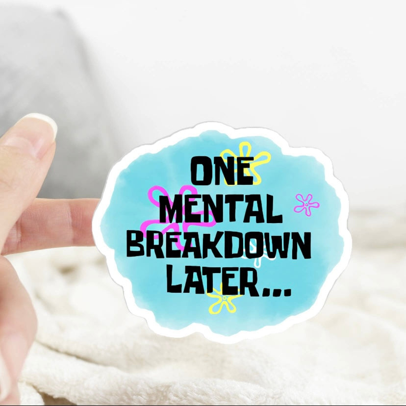 One Mental Breakdown Later