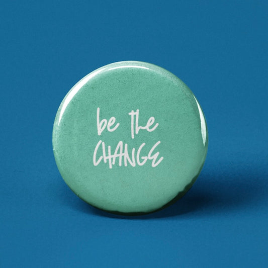 Be the Change Pinback Button